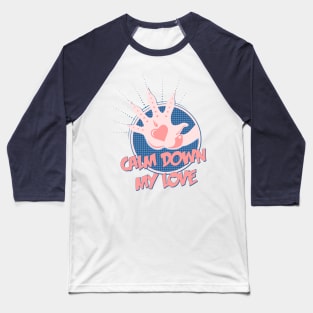 Calm Down My Love / pink_blue Baseball T-Shirt